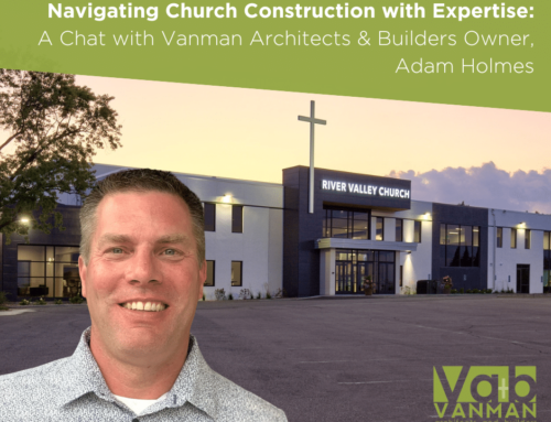 Navigating Church Construction with Expertise – A Chat with Vanman Architects & Builders Owner, Adam Holmes